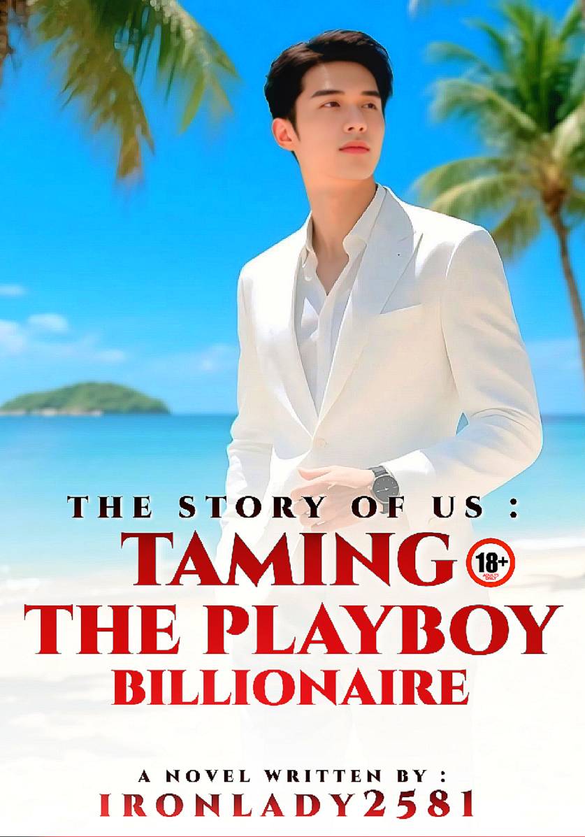 The STORY of Us: TAMING THE PLAYBOY BILLIONAIRE (R-18+)