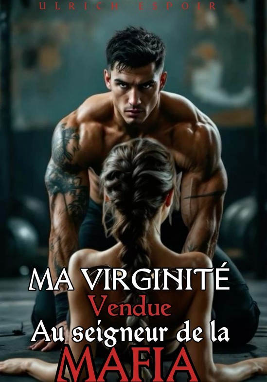 MA VIRGINITÉ VENDUE AU SEIGNEUR DE LA MAFIA