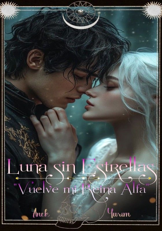Luna sin Estrellas. Vuelve mi reina Alfa.