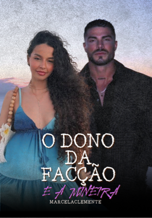 O DONO DA FACÇÃO E A MINEIRA