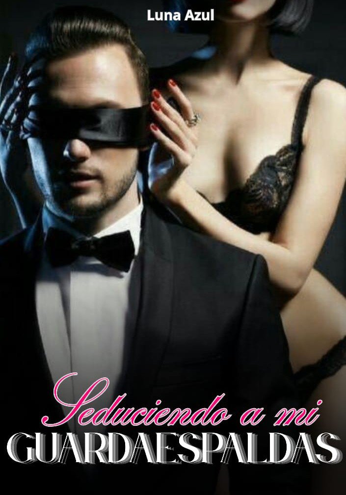 Seduciendo a mi guardaespaldas