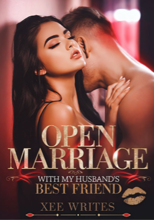 Open Marriage With My Husband’s Best Friend.