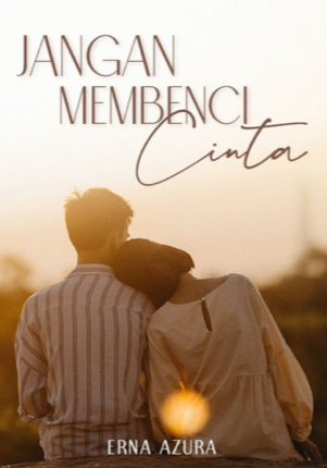 Jangan Membenci Cinta