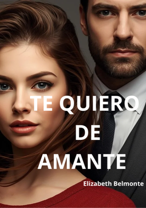 TE  QUIERO DE AMANTE