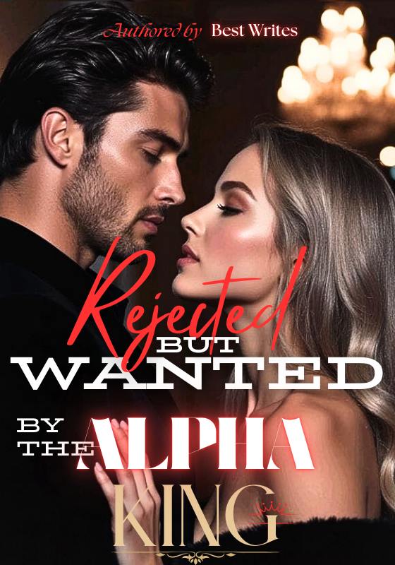 Rejected But Wanted By The Alpha King
