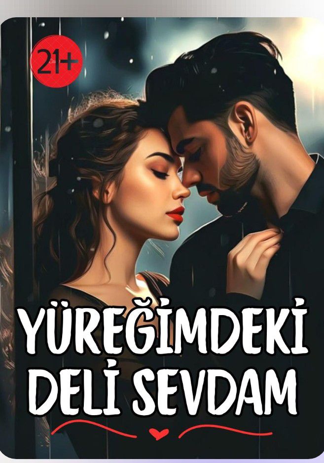 YÜREĞİMDEKİ DELİ SEVDAM (21) +