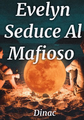 Evelyn Seduce al Mafioso