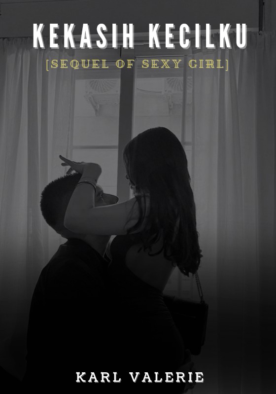 KEKASIH KECILKU [Sequel Sexy Girl]