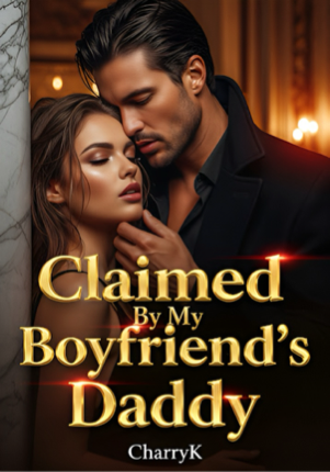 Claimed By My Boyfriend’s Daddy