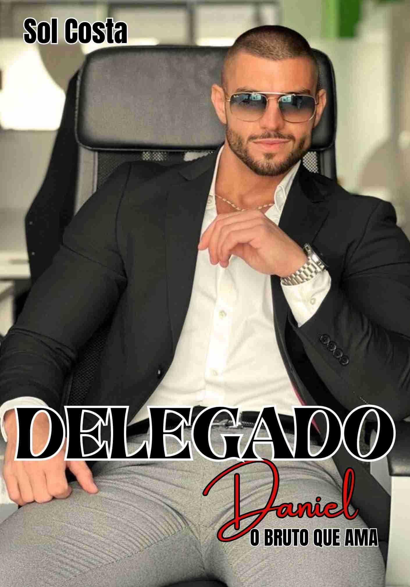 Delegado Daniel O bruto que ama