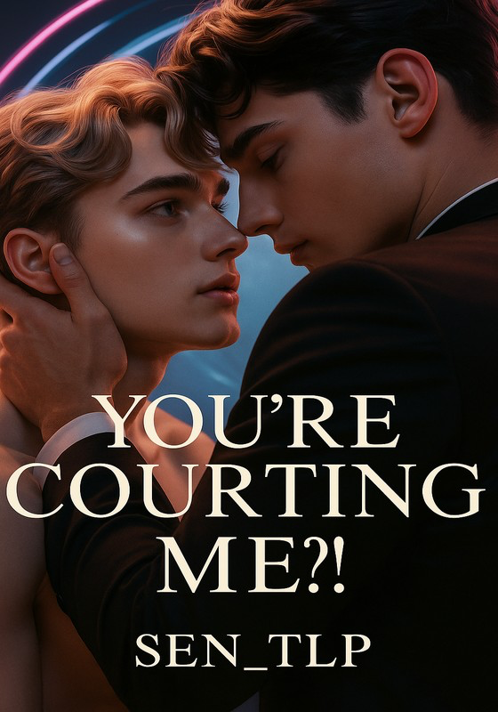 You’re Courting Me?!