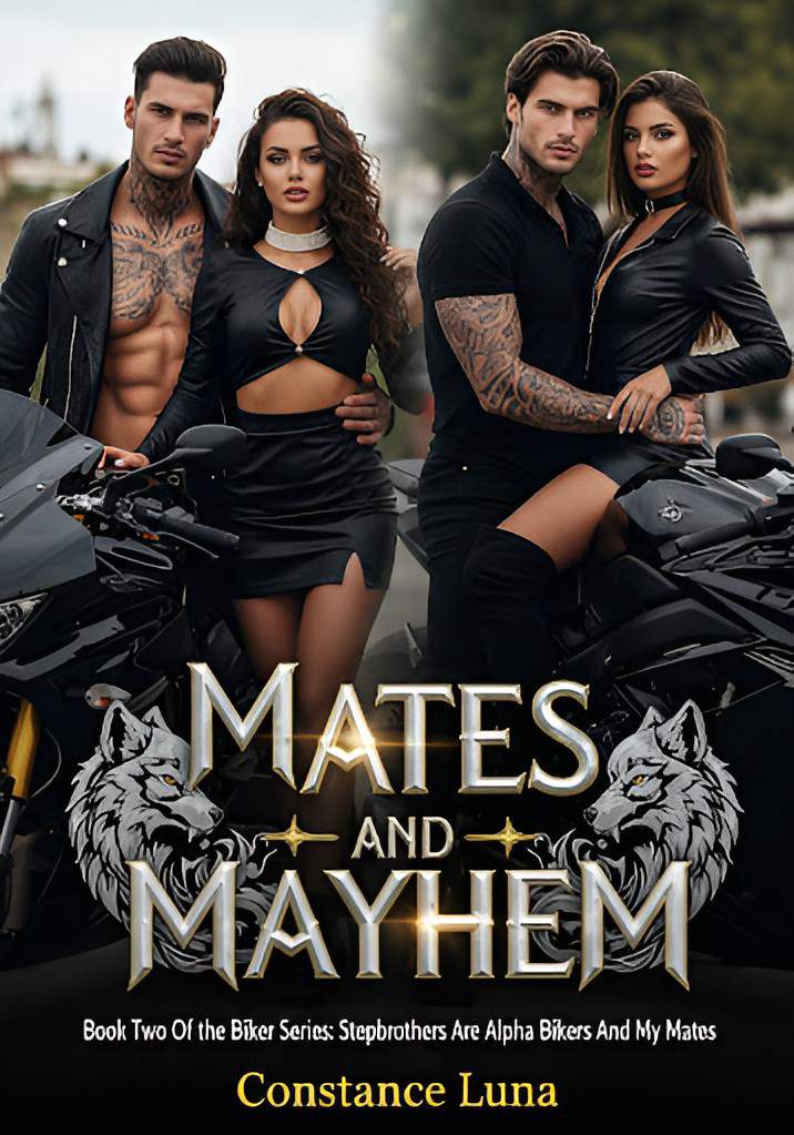 Mates And Mayhem; Book 2 Of Stepbrothers Are Alpha Bikers And My Mates Series