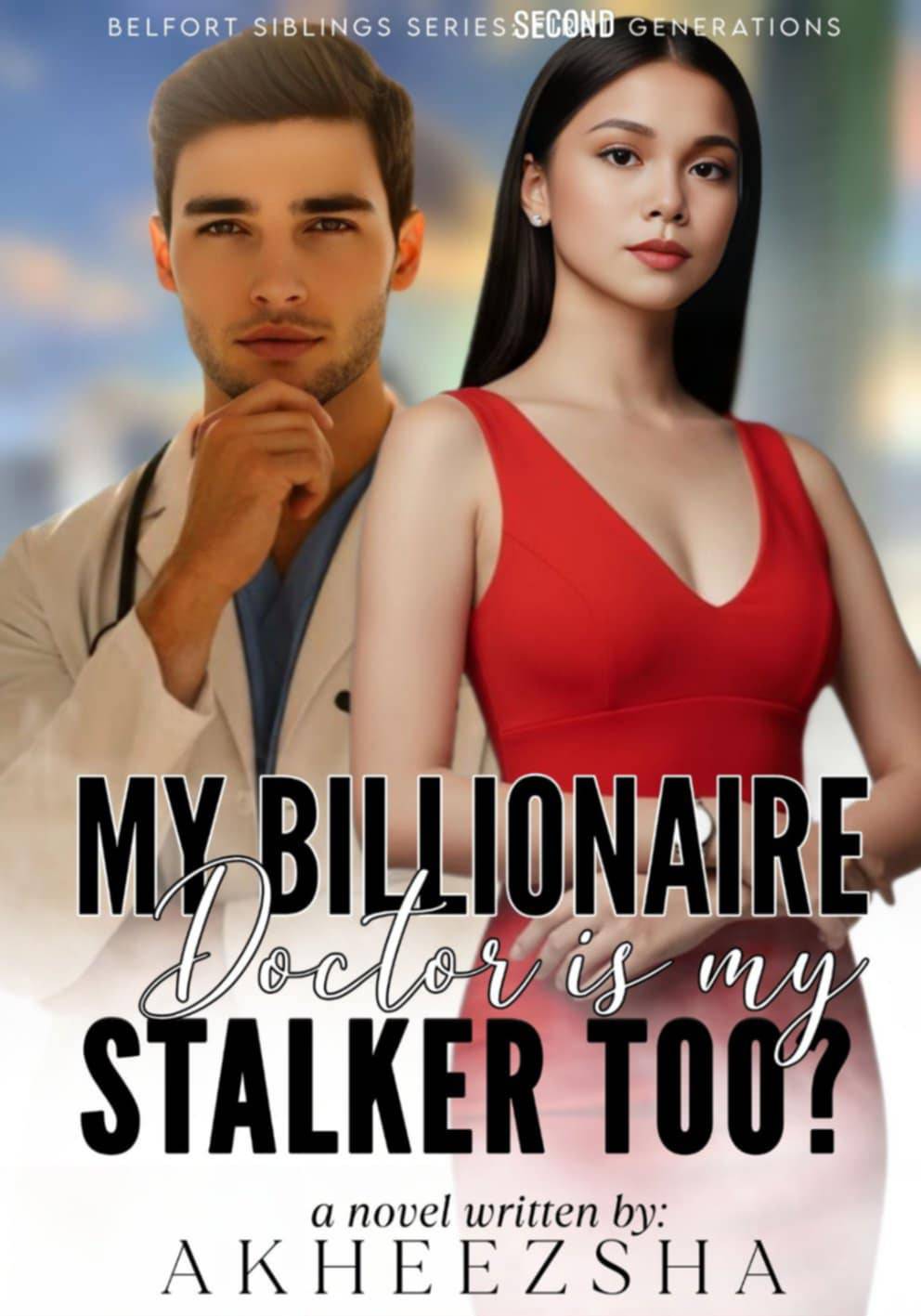My Billionaire Doctor is My Stalker Too? [2nd Generation]