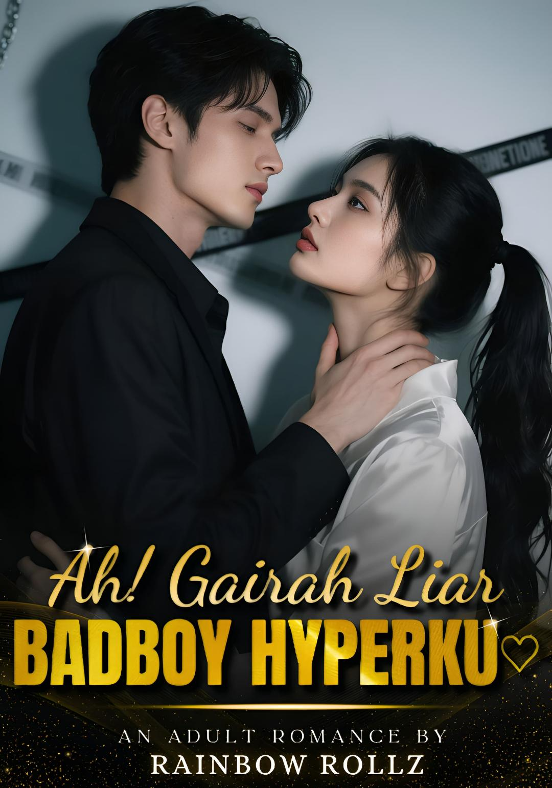 Ah! Gairah Liar Badboy Hyperku