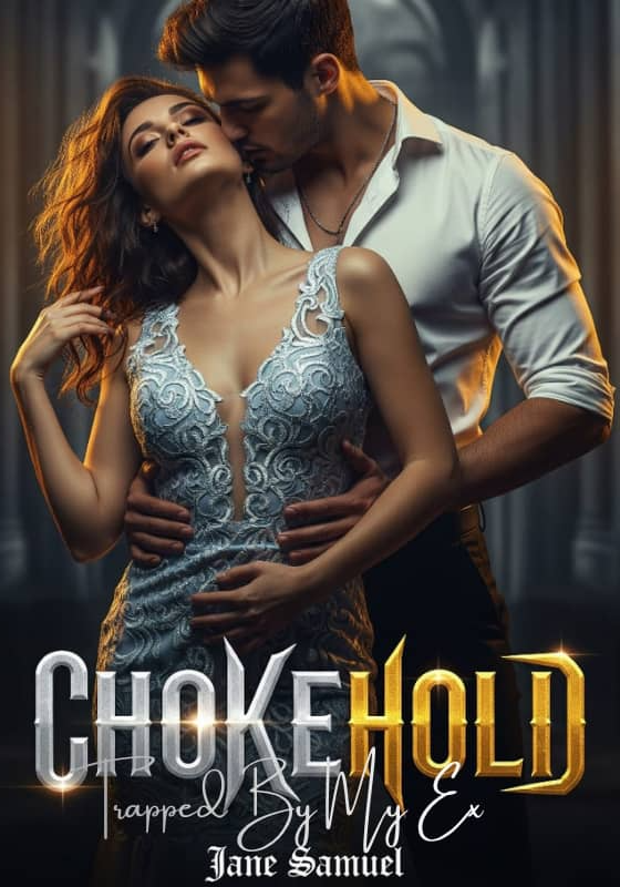 CHOKEHOLD; Trapped By My Ex