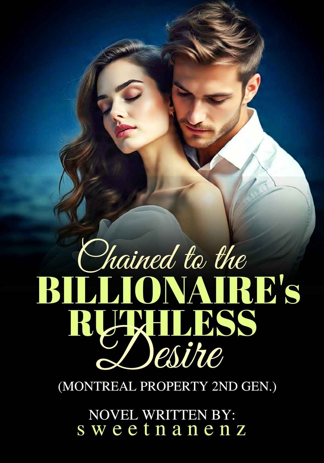 Chained to the Billionaire's Ruthless Desire- Montreal Property 2nd gen.