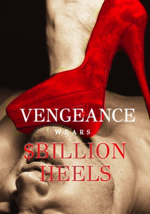 Vengeance Wears $Billion Heels