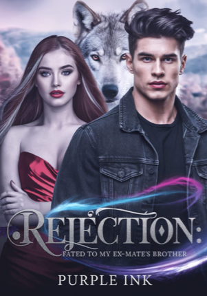 REJECTION: Fated To My Ex-Mate’s Brother