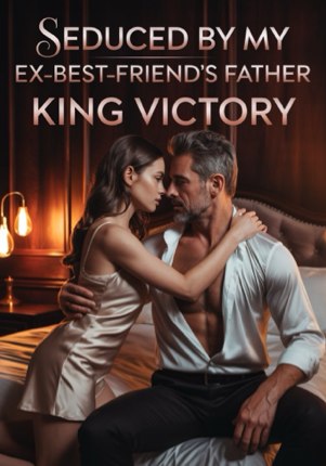 Seduced By My Ex-Best-Friend’s Father