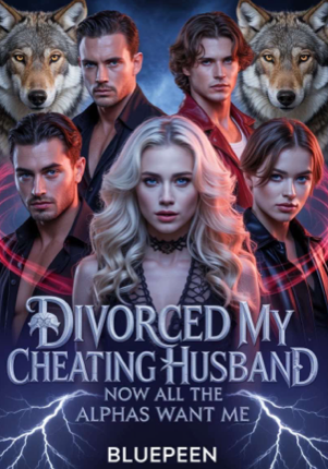Divorced My Cheating Husband Now All The Alphas Want Me.
