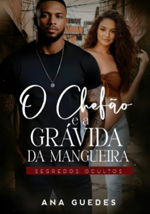 O chefão e a grávida da mangueira: segredos ocultos