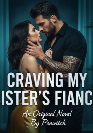 Craving my sister’s fiancé