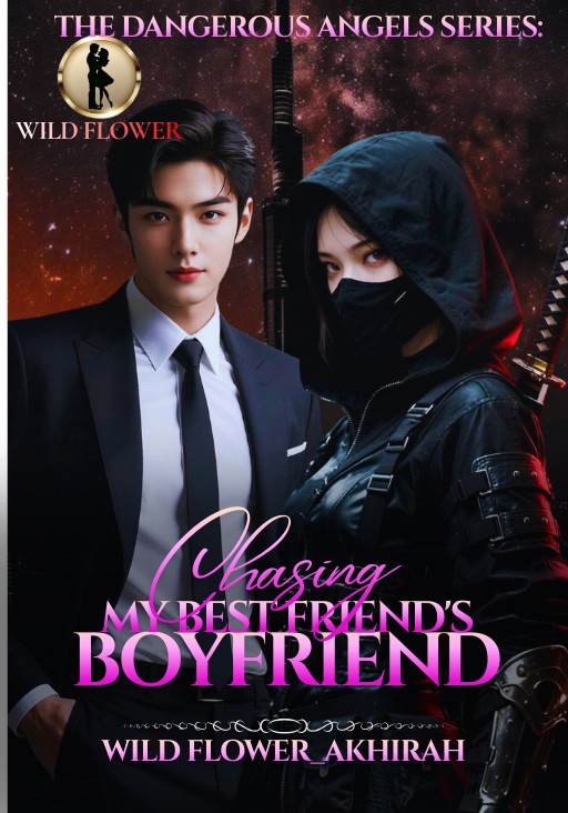 [THE DANGEROUS ANGEL'S SERIES1] CHASING MY BESTFRIEND'S BOYFRIEND (Liezel Del Prado)