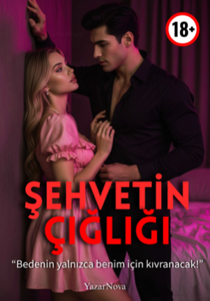 ŞEHVETİN ÇIĞLIĞI +18