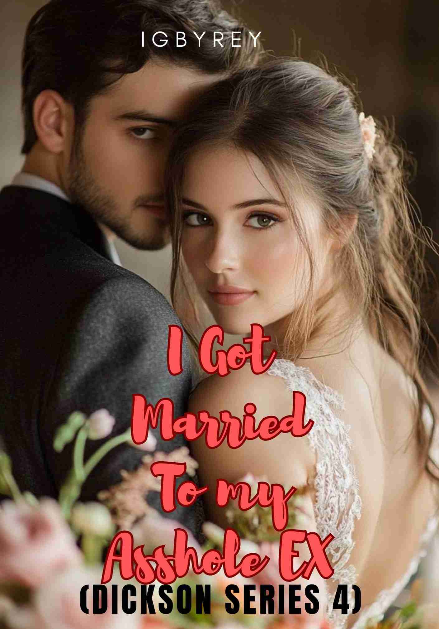 I Got Married To My Asshole EX [ DICKSON SERIES 4]