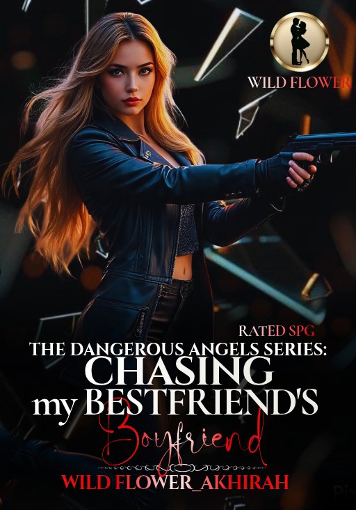 [THE DANGEROUS ANGEL'S SERIES1] CHASING MY BESTFRIEND'S BOYFRIEND (Liezel Del Prado)