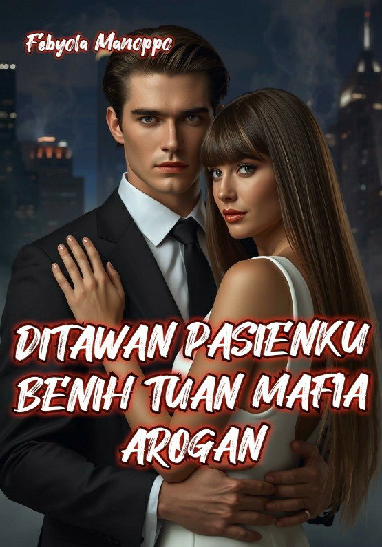 DITAWAN PASIENKU; BENIH TUAN MAFIA AROGAN