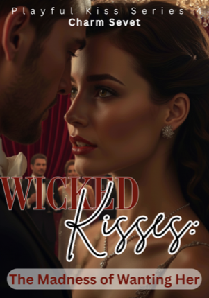 WICKED KISSES: Madness of Wanting Her