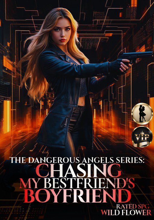 [THE DANGEROUS ANGEL'S SERIES1] CHASING MY BESTFRIEND'S BOYFRIEND (Liezel Del Prado)