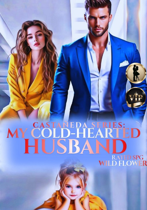 [CASTAÑEDA SERIES4] MY COLD HEARTED HUSBAND (ALP JHANLO CRAWFORD CASTAÑEDA)