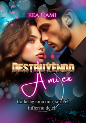 Destruyendo a mi ex
