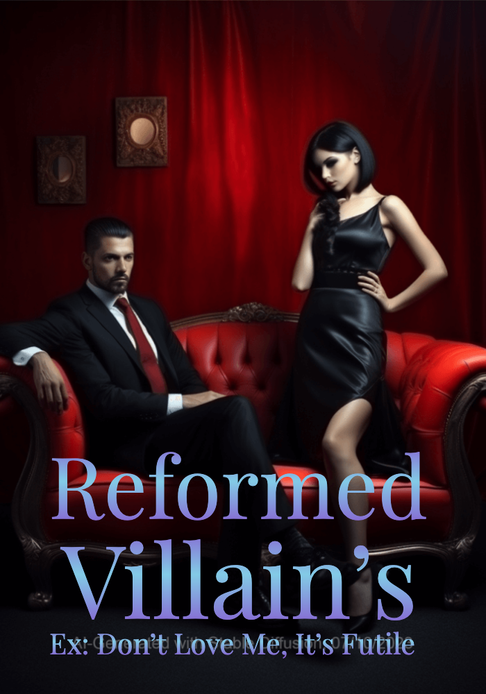 Reformed Villain’s Ex: Don’t Love Me, It’s Futile