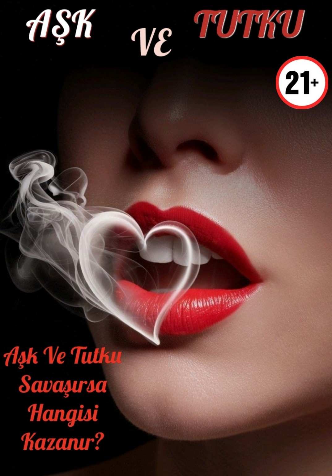 AŞK VE TUTKU (+21)
