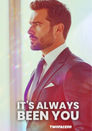 It’s always been you