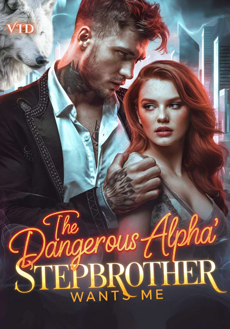 The Dangerous Alpha Stepbrother Wants Me