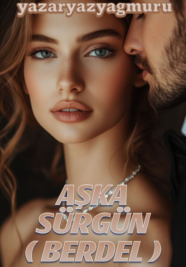 AŞKA SÜRGÜN ( BERDEL )