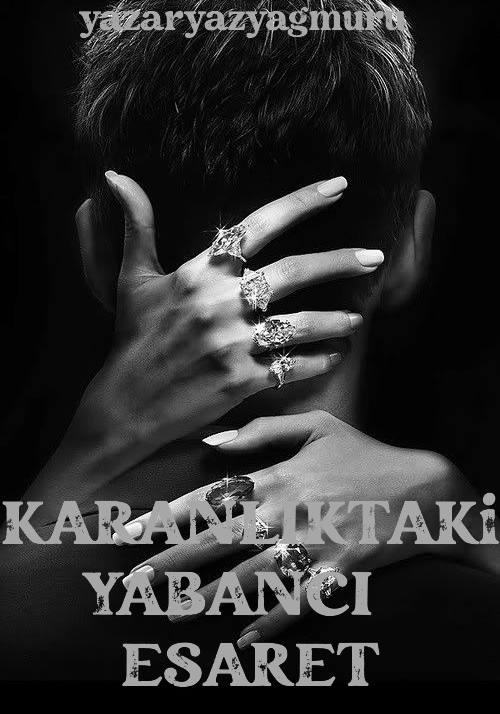 KARANLIKTAKİ YABANCI ESARET