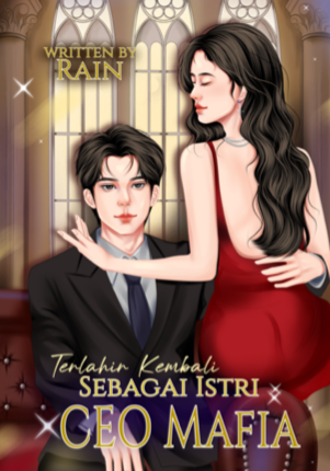 Terlahir Kembali Sebagai Istri CEO Mafia