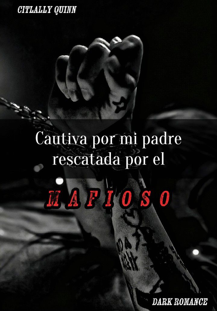 Cautiva por mi padre, rescatada por el mafioso.