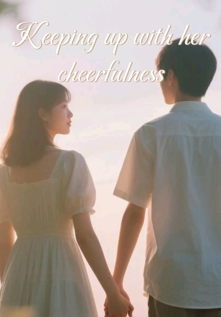 KEEPING UP WITH HER CHEERFULNESS