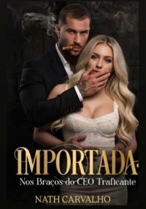 IMPORTADA - Nos braços do CEO Traficante