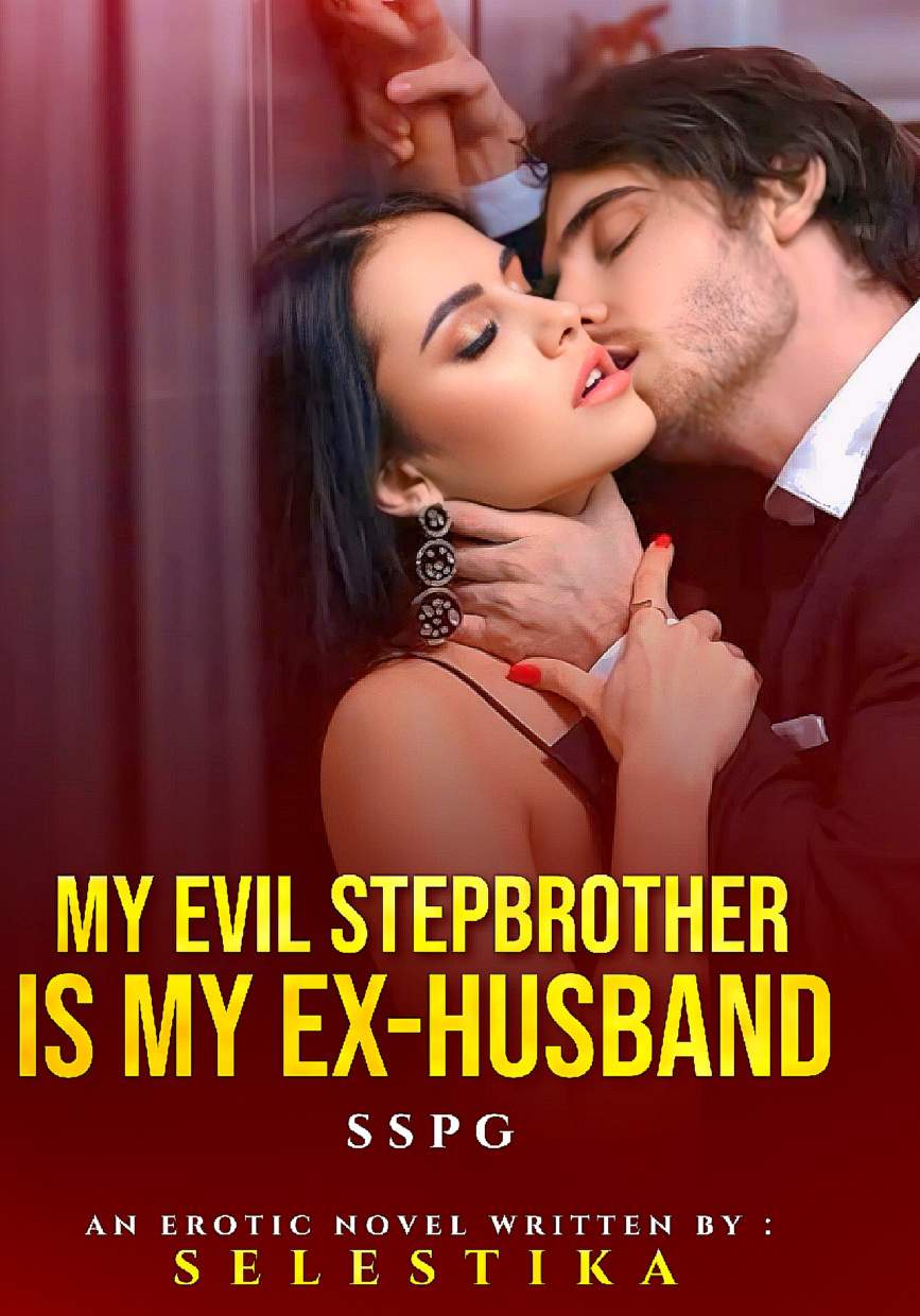 MY EVIL STEP BROTHER IS MY EX–HUSBAND– SSPG