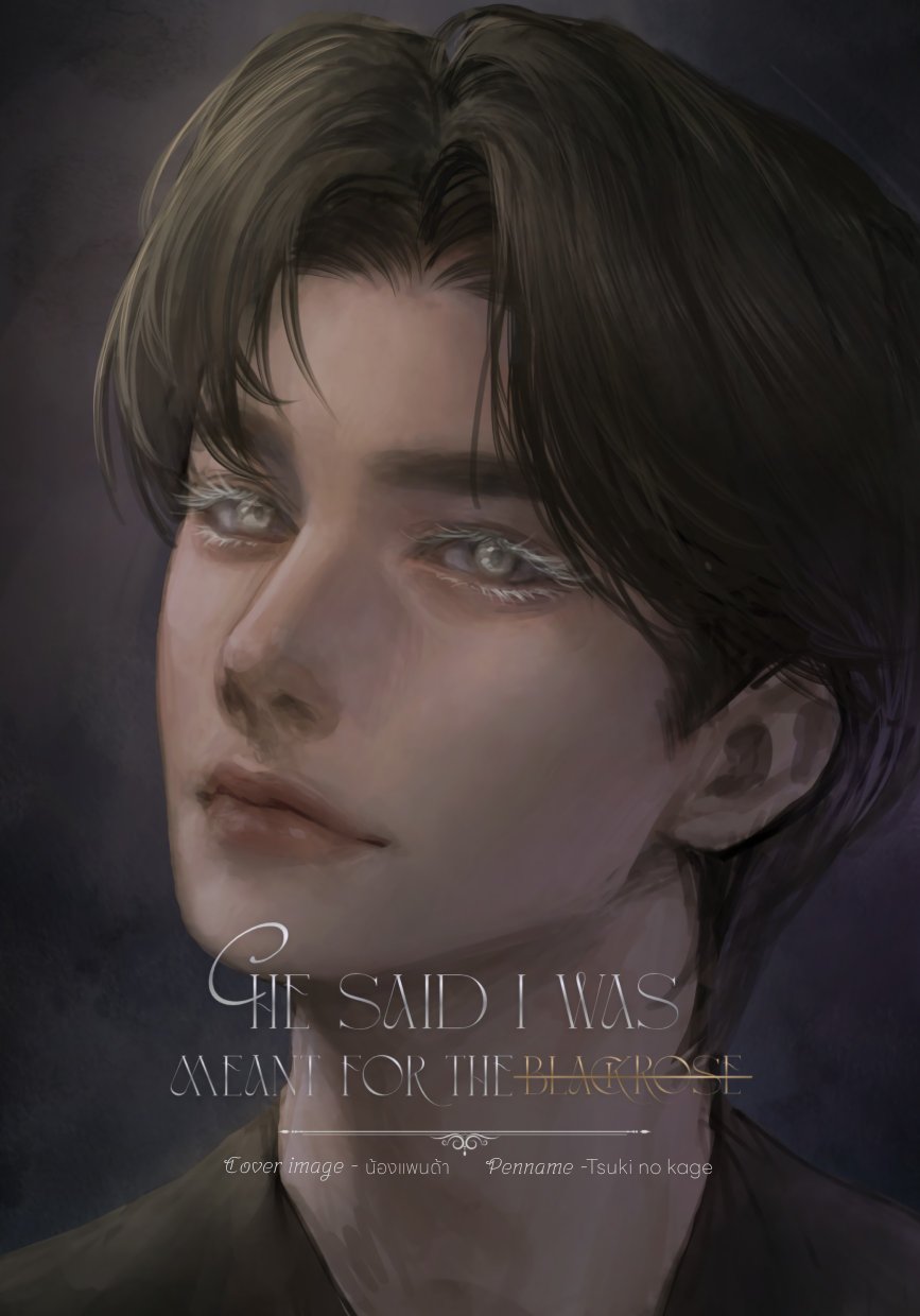 He said I was meant for the Black Rose