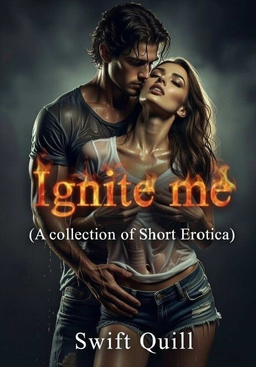 Ignite Me (A Collection of Short Erotica)