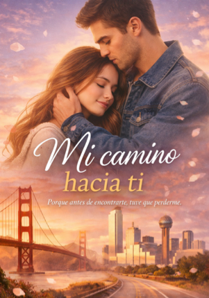 Mi camino hacia ti. (Porque antes de encontrarte, tuve que perderme).