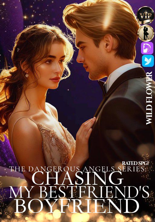 [THE DANGEROUS ANGEL'S SERIES1] CHASING MY BESTFRIEND'S BOYFRIEND (Liezel Del Prado)